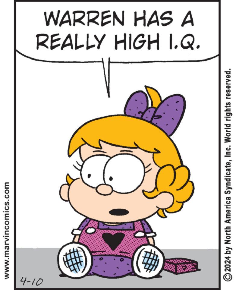 Handwriting OCR: www.marvincomics.com 4-10 REALLY HIGH I.Q. WARREN HAS A © 2024 by North America SyndicateInc. World rights reserved. www.marvincomics.com 4-10 REALLY HIGH I.Q. WARREN HAS A © 2024 by North America SyndicateInc. World rights reserved .