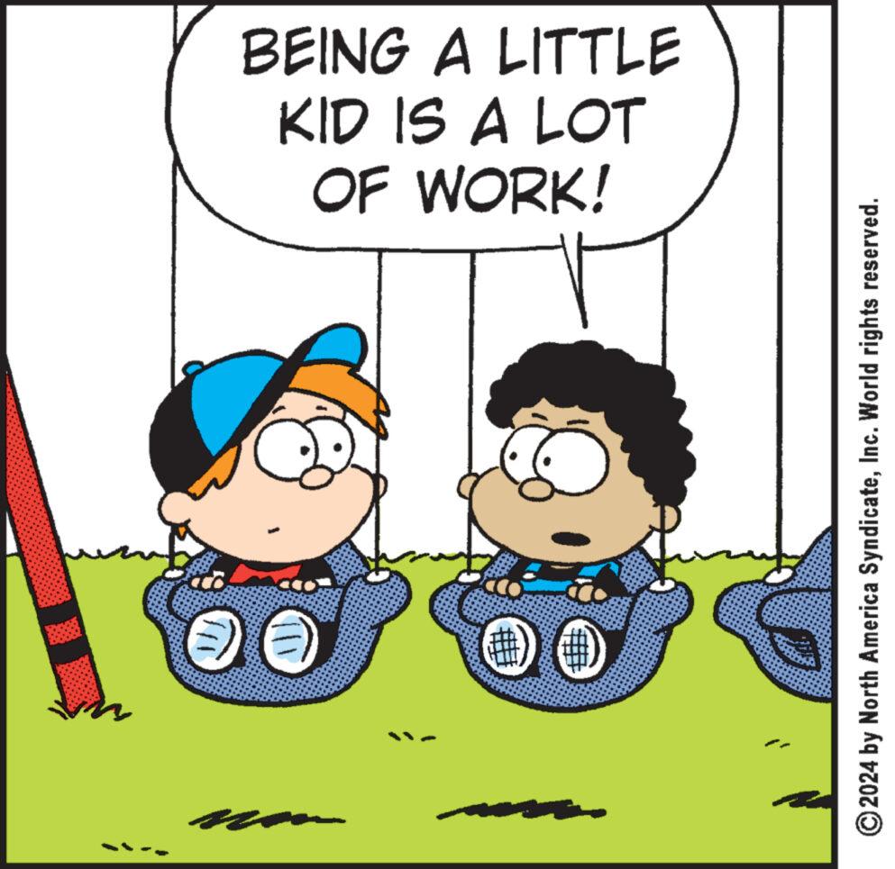 Fictional character OCR: HODD ©2024 by North America SyndicateInc. World rights reserved. BEING A LITTLE KID IS A LOT OF WORK! HODD © 2024 by North America SyndicateInc. World rights reserved . BEING A LITTLE KID IS A LOT OF WORK !
