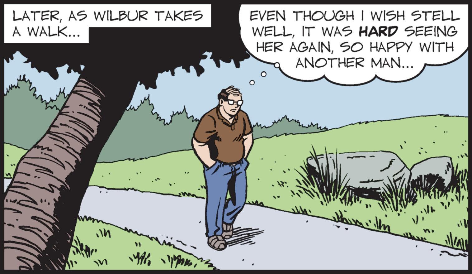 Adaptation OCR: LATERAS WILBUR TAKES A WALK... ?? M EVEN THOUGH I WISH STELL WELLIT WAS HARD SEEING HER AGAINSO HAPPY WITH ANOTHER MAN... LATERAS WILBUR TAKES A WALK ... ?? M EVEN THOUGH I WISH STELL WELLIT WAS HARD SEEING HER AGAINSO HAPPY WITH ANOTHER MAN ...