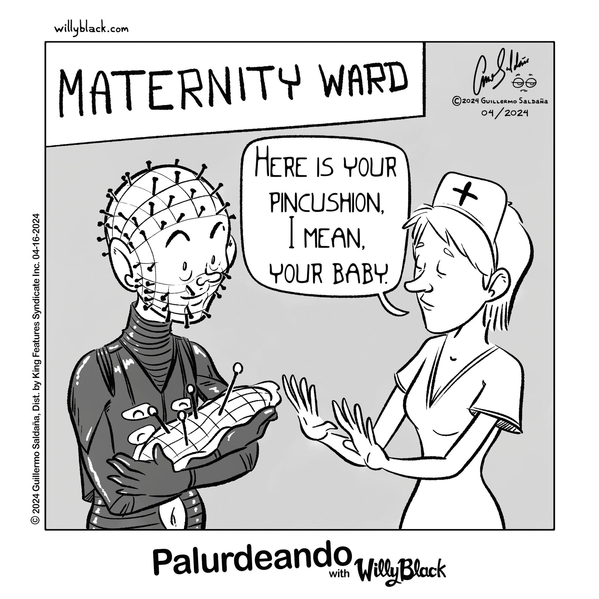 Rectangle OCR: willyblack.com MATERNITY WARD HERE IS YOUR PINCUSHIONYOUR BABY. 2024 GUILLERMO SALDAÑA + 04/2024 2024 Guillermo SaldañaDist. by King Features Syndicate Inc. 04-16-2024 Palurdeando Block Willy willyblack.com MATERNITY WARD HERE IS YOUR PINCUSHIONI MEANYOUR BABY . 2024 GUILLERMO SALDAÑA + 04/2024 2024 Guillermo SaldañaDist . by King Features Syndicate Inc. 04-16-2024 Palurdeando Block Willy