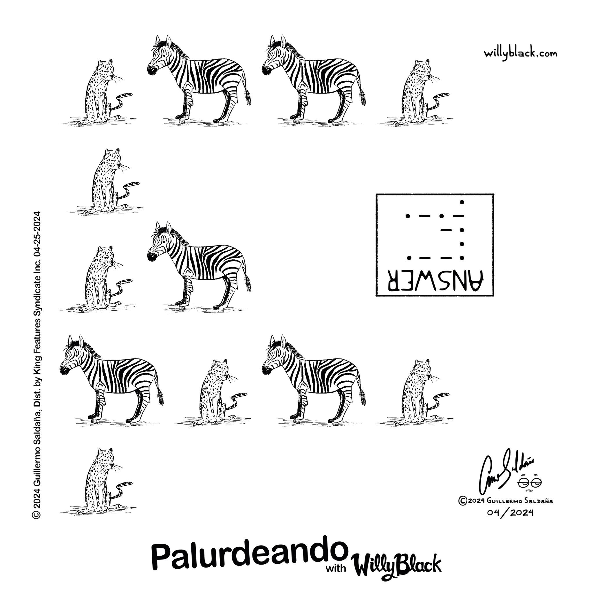 Line OCR: 2024 Guillermo SaldañaDist. by King Features Syndicate Inc. 04-25-2024 Palurdeando Willy Block T & & T ©2024 GUILLERMO SALDAÑA 04/2024 ANSWER willyblack.com 2024 Guillermo SaldañaDist . by King Features Syndicate Inc. 04-25-2024 Palurdeando Willy Block T & & T © 2024 GUILLERMO SALDAÑA 04/2024 ANSWER willyblack.com