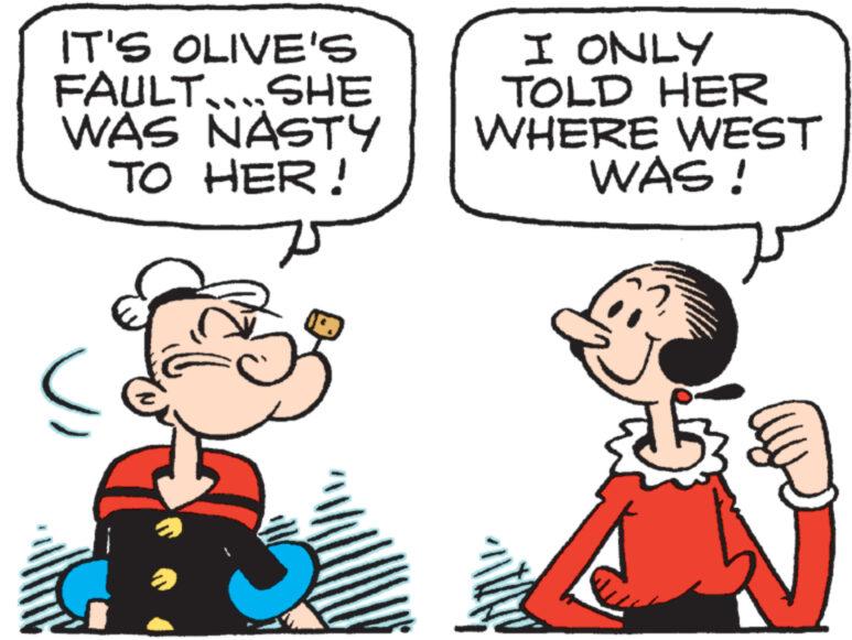 Mammal OCR: IT'S OLIVE'S FAULT....SHE WAS NASTY TO HER! I ONLY TOLD HER WHERE WEST WAS! IT'S OLIVE'S FAULT .... SHE WAS NASTY TO HER ! I ONLY TOLD HER WHERE WEST WAS !