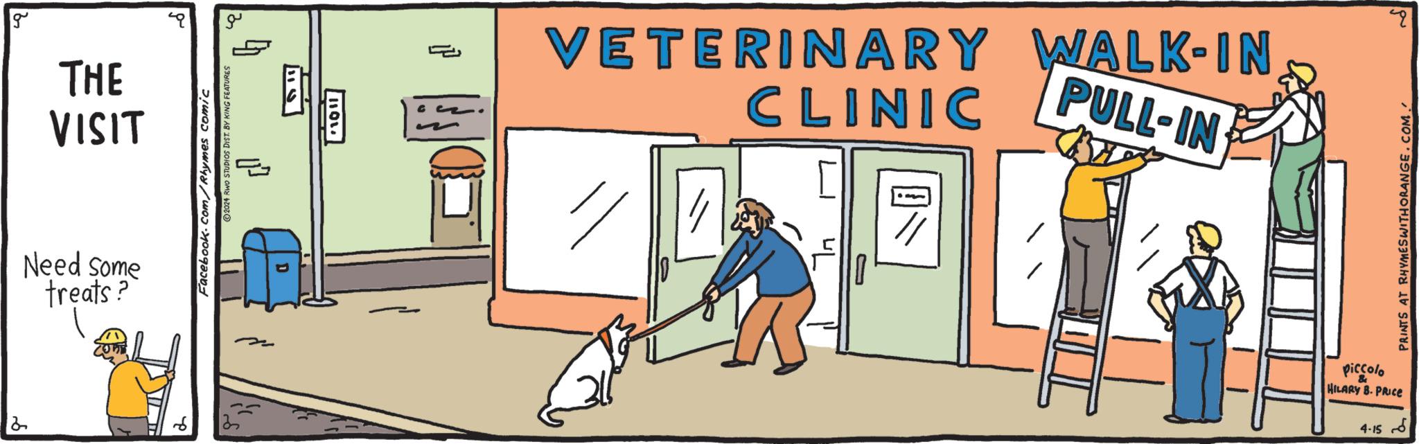 Humour OCR: 2 g THE VISIT Need Some treats? 7067 Facebook.com/Rhymes comic 2024 RWO STUDIOS DIST. BY KING FEATURES Z 1110 1011 J VETERINARY WALK-IN PULL-IN CLINIC piccolo HILARY B. PRICE 4-15 PRINTS AT RHYMES WITH ORANGE.COM. 2 g THE VISIT Need Some treats ? 7067 Facebook.com/Rhymes comic 2024 RWO STUDIOS DIST . BY KING FEATURES Z 1110 1011 J VETERINARY WALK - IN PULL - IN CLINIC piccolo HILARY B. PRICE 4-15 PRINTS AT RHYMES WITH ORANGE.COM .