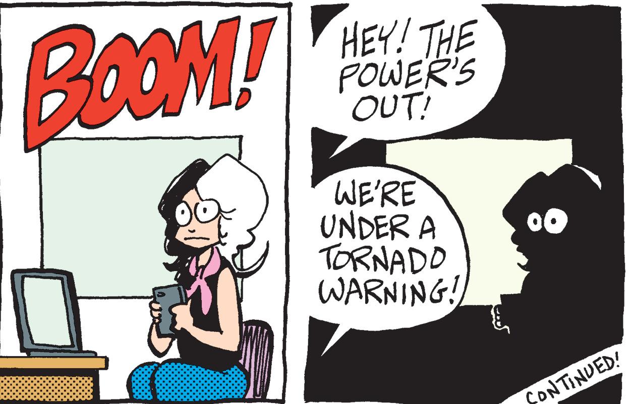 Chair OCR: BOOM! HEY! THE POWER'S OUT! WE'RE UNDER A TORNADO WARNING! CONTINUED! BOOM ! HEY ! THE POWER'S OUT ! WE'RE UNDER A TORNADO WARNING ! CONTINUED !