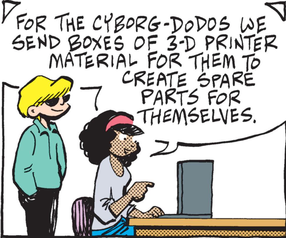 Handwriting OCR: ? FOR THE CYBORG-DODOS WE SEND BOXES OF 3-D PRINTER MATERIAL FOR THEM TO CREATE SPARE PARTS FOR THEMSELVES. ? FOR THE CYBORG - DODOS WE SEND BOXES OF 3 - D PRINTER MATERIAL FOR THEM TO CREATE SPARE PARTS FOR THEMSELVES .