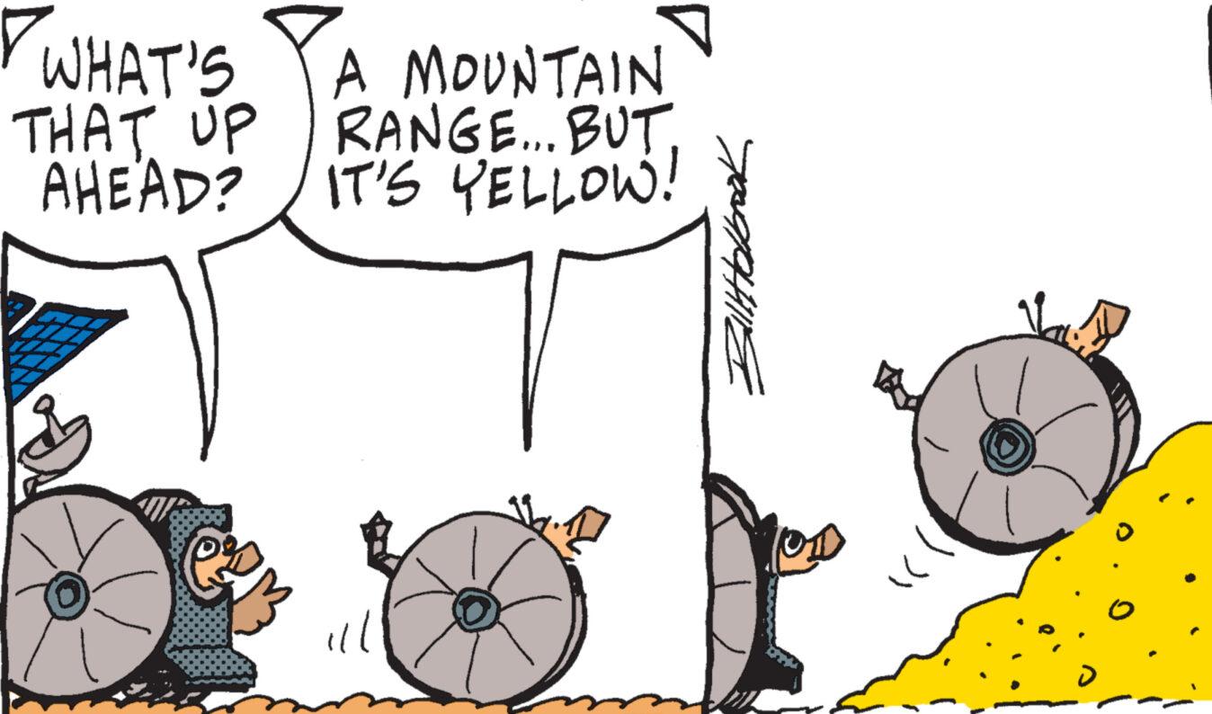 Drawing OCR: WHAT'S THAT UP AHEAD? A MOUNTAIN RANGE... BUT IT'S YELLOW! BillHolbook D WHAT'S THAT UP AHEAD ? A MOUNTAIN RANGE ... BUT IT'S YELLOW ! BillHolbook D