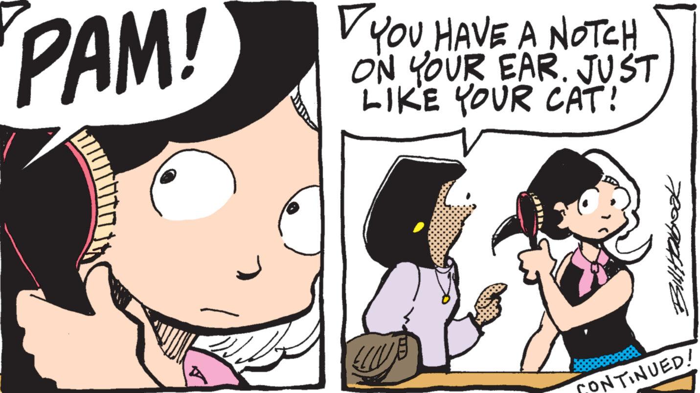 Jaw OCR: PAM! ? YOU HAVE A NOTCH ON YOUR EAR. JUST LIKE YOUR CAT! NTINUED! Billtabook PAM ! ? YOU HAVE A NOTCH ON YOUR EAR . JUST LIKE YOUR CAT ! NTINUED ! Billtabook