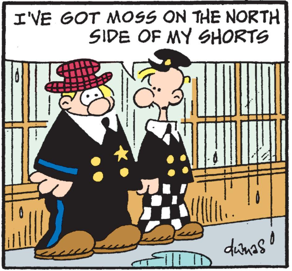 Illustration OCR: I'VE GOT MOSS ON THE NORTH SIDE OF MY SHORTS dumas! I'VE GOT MOSS ON THE NORTH SIDE OF MY SHORTS dumas !