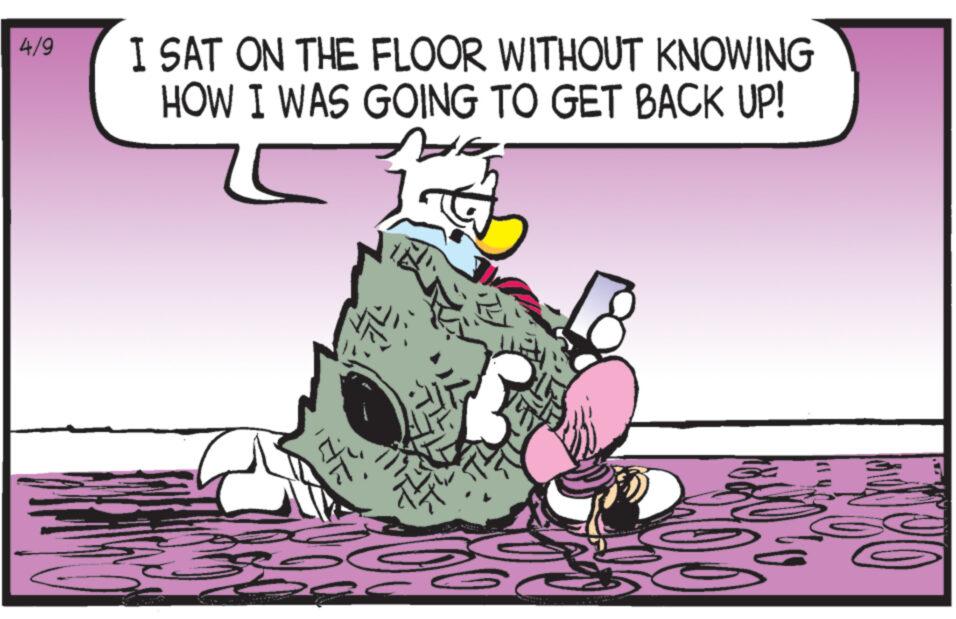 Drawing OCR: 4/9 I SAT ON THE FLOOR WITHOUT KNOWING HOW I WAS GOING TO GET BACK UP! On 4/9 I SAT ON THE FLOOR WITHOUT KNOWING HOW I WAS GOING TO GET BACK UP ! On