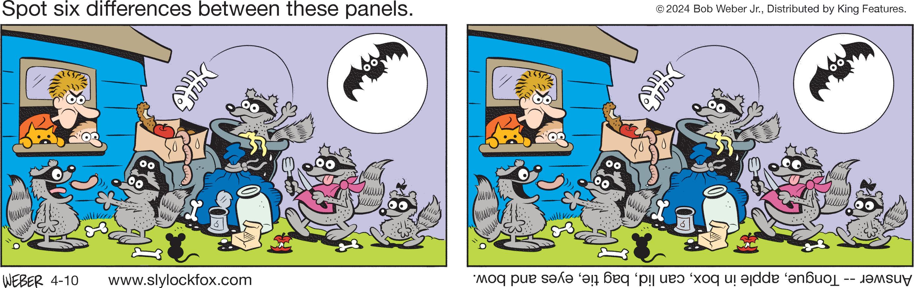 Illustration OCR: Spot six differences between these panels. © 2024 Bob Weber Jr.Distributed by King Features. www www WEBER 4-10 www.slylockfox.com www M THE www od pon sa bad as to add s -- Spot six differences between these panels . © 2024 Bob Weber Jr.Distributed by King Features . www www WEBER 4-10 www.slylockfox.com www M THE www od pon sa bad as to add s --