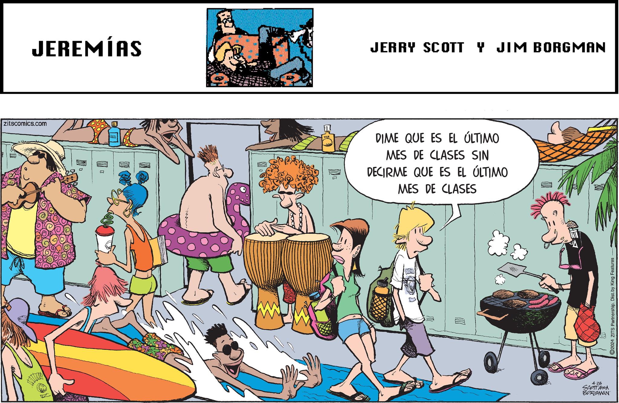Event OCR: JEREMÍAS zitscomics.com JERRY SCOTT Y JIM BORGMAN DIME QUE ES EL ÚLTIMO MES DE CLASES SIN DECIRME QUE ES EL ÚLTIMO MES DE CLASES 4.28 SCOTTand BORGMAN 2024 ZITS Partnership. Dist. by King Features JEREMÍAS zitscomics.com JERRY SCOTT Y JIM BORGMAN DIME QUE ES EL ÚLTIMO MES DE CLASES SIN DECIRME QUE ES EL ÚLTIMO MES DE CLASES 4.28 SCOTTand BORGMAN 2024 ZITS Partnership . Dist . by King Features