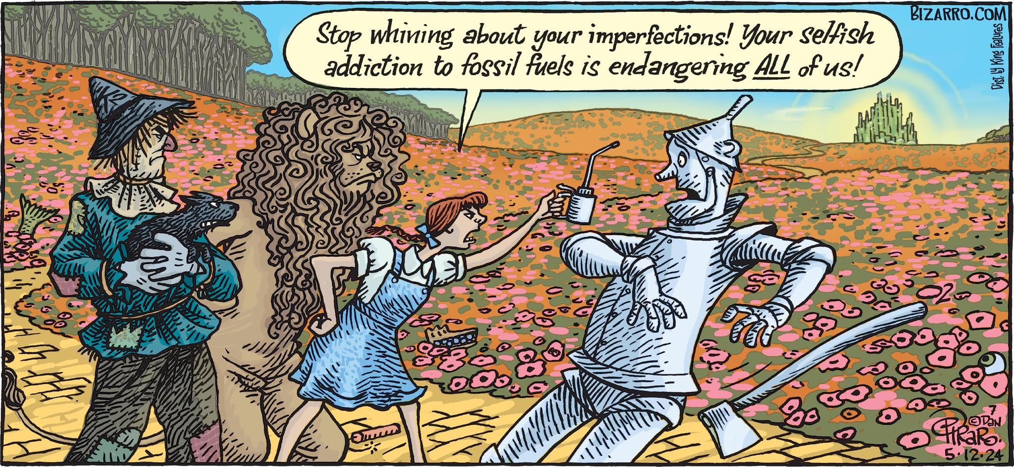 Happy OCR: Stop whining about your imperfections! Your selfish addiction to fossil fuels is endangering ALL of us! m ? PiRaRo 5.12.24 BIZARRO.COM Dist. King Features Stop whining about your imperfections ! Your selfish addiction to fossil fuels is endangering ALL of us ! m ? PiRaRo 5.12.24 BIZARRO.COM Dist . King Features