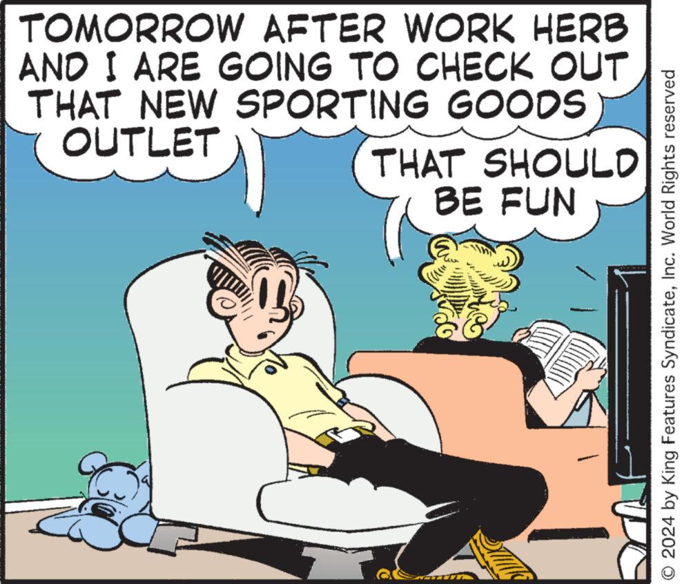 Illustration OCR: TOMORROW AFTER WORK HERB AND I ARE GOING TO CHECK OUT THAT NEW SPORTING GOODS OUTLET THAT SHOULD BE FUN 2024 by King Features SyndicateInc. World Rights reserved TOMORROW AFTER WORK HERB AND I ARE GOING TO CHECK OUT THAT NEW SPORTING GOODS OUTLET THAT SHOULD BE FUN 2024 by King Features SyndicateInc. World Rights reserved
