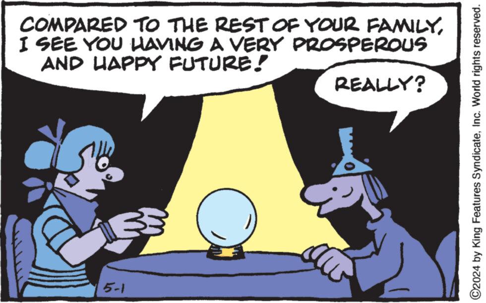 Interaction OCR: COMPARED TO THE REST OF YOUR FAMILYI SEE YOU HAVING A VERY PROSPEROUS AND HAPPY FUTURE! 5-1 3. m REALLY? ©2024 by King Features SyndicateInc. World rights reserved. COMPARED TO THE REST OF YOUR FAMILYI SEE YOU HAVING A VERY PROSPEROUS AND HAPPY FUTURE ! 5-1 3 . m REALLY ? © 2024 by King Features SyndicateInc. World rights reserved .