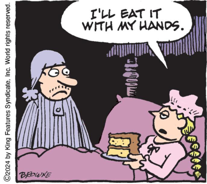Font OCR: I'LL EAT IT ? WITH MY HANDS. ©2024 by King Features SyndicateInc. World rights reserved. BROWNE 1000 #11000LM BR I'LL EAT IT ? WITH MY HANDS . © 2024 by King Features SyndicateInc. World rights reserved . BROWNE 1000 # 11000LM BR
