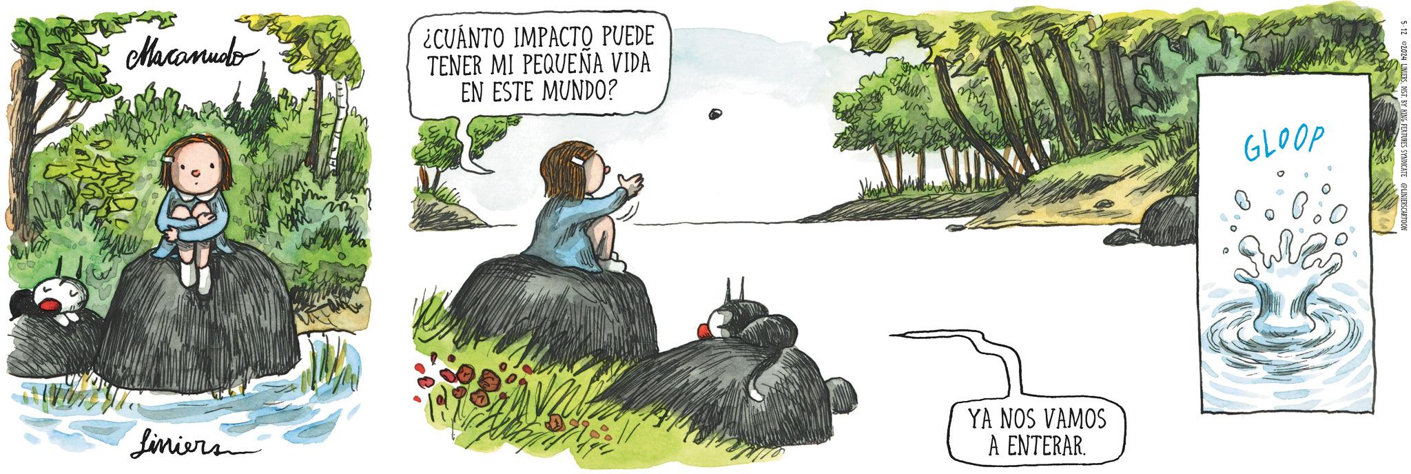 Terrestrial plant OCR: Macanudo Liniers ¿CUÁNTO IMPACTO PUEDE TENER MI PEQUENA VIDA EN ESTE MUNDO? YA NOS VAMOS A ENTERAR. GLOOP 5-12 02024 LINIERSDIST. BY KING FEATURES SYNDICATE @LINIERSCARTOON Macanudo Liniers ¿ CUÁNTO IMPACTO PUEDE TENER MI PEQUENA VIDA EN ESTE MUNDO ? YA NOS VAMOS A ENTERAR . GLOOP 5-12 02024 LINIERSDIST . BY KING FEATURES SYNDICATE @LINIERSCARTOON