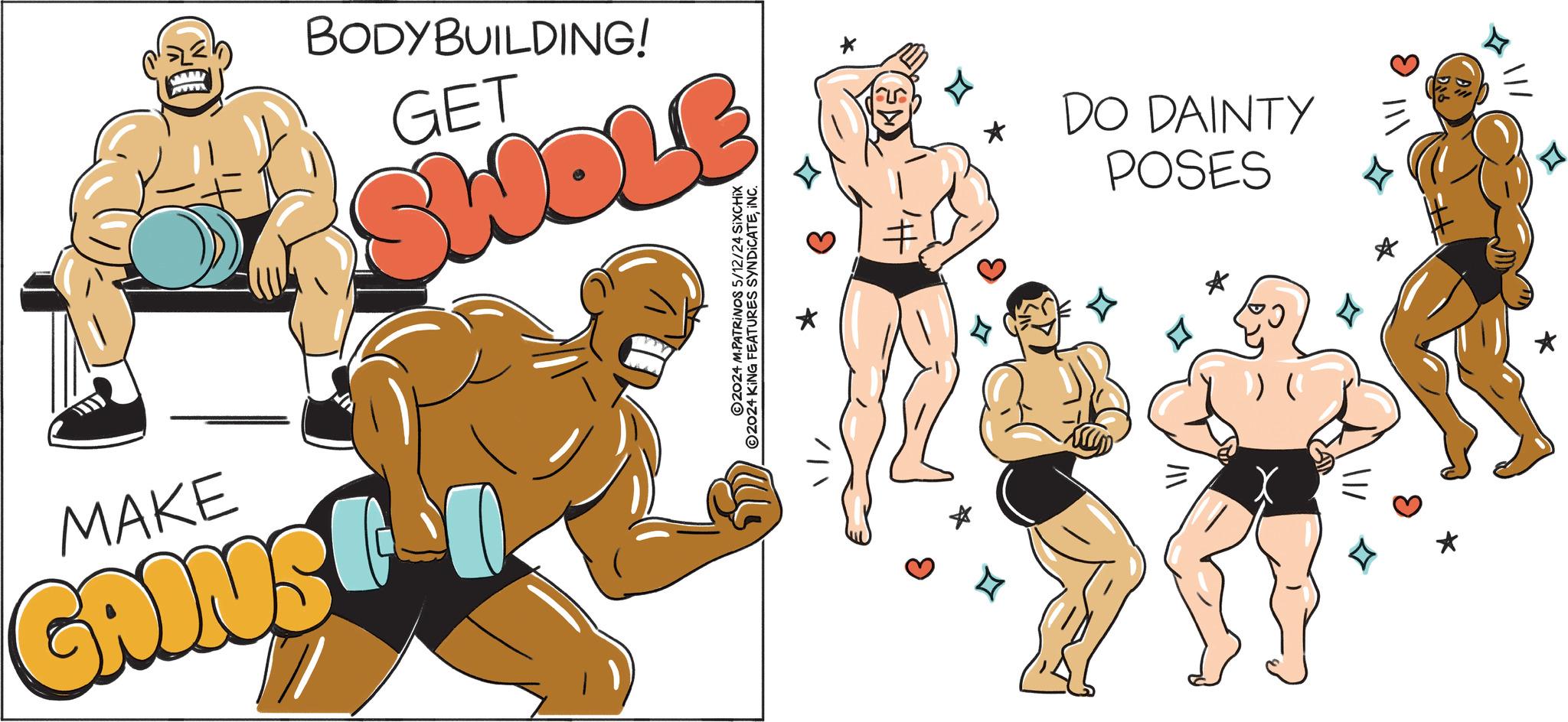 Gesture OCR: GAINS MAKE wwwww GET BODYBUILDING! SWOLE 2024 M.PATRINOS 5/12/24 SiXCHIX ©2024 KING FEATURES SYNDICATEINC. + POSES DO DAINTY ))( ? 1/12 GAINS MAKE wwwww GET BODYBUILDING ! SWOLE 2024 M.PATRINOS 5/12/24 SiXCHIX © 2024 KING FEATURES SYNDICATEINC . + POSES DO DAINTY ) ) ( ? 1/12