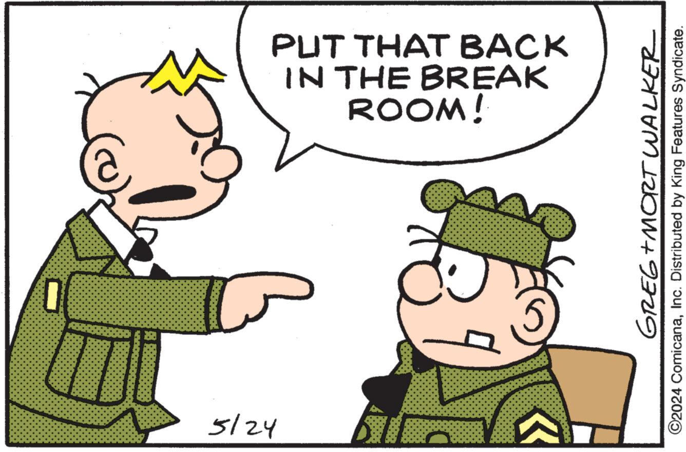 Mammal OCR: 5/24 IN THE BREAK PUT THAT BACK ROOM! GREG + MORT WALKER ©2024 ComicanaInc. Distributed by King Features Syndicate. 5/24 IN THE BREAK PUT THAT BACK ROOM ! GREG + MORT WALKER © 2024 ComicanaInc. Distributed by King Features Syndicate .