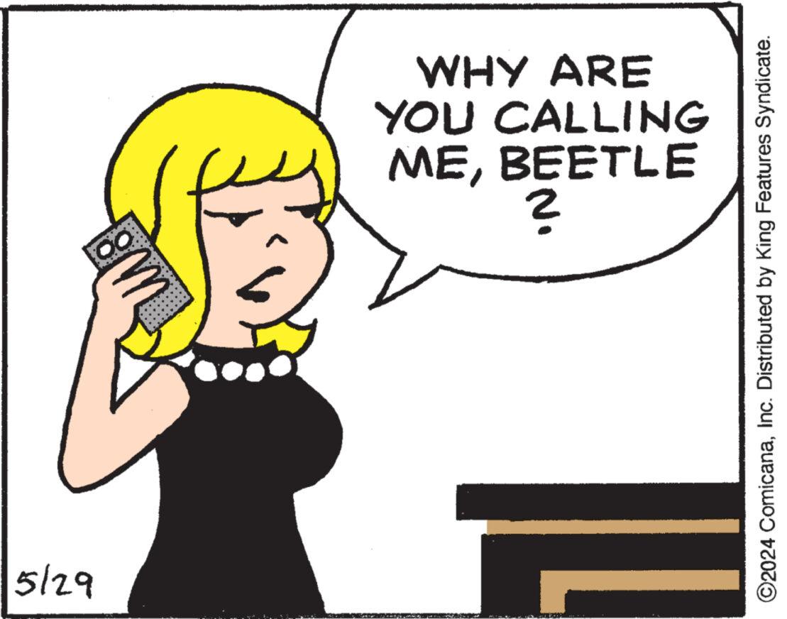 Finger OCR: 5/29 MEBEETLE YOU CALLING WHY ARE ? ©2024 ComicanaInc. Distributed by King Features Syndicate. 5/29 MEBEETLE YOU CALLING WHY ARE ? © 2024 ComicanaInc. Distributed by King Features Syndicate .