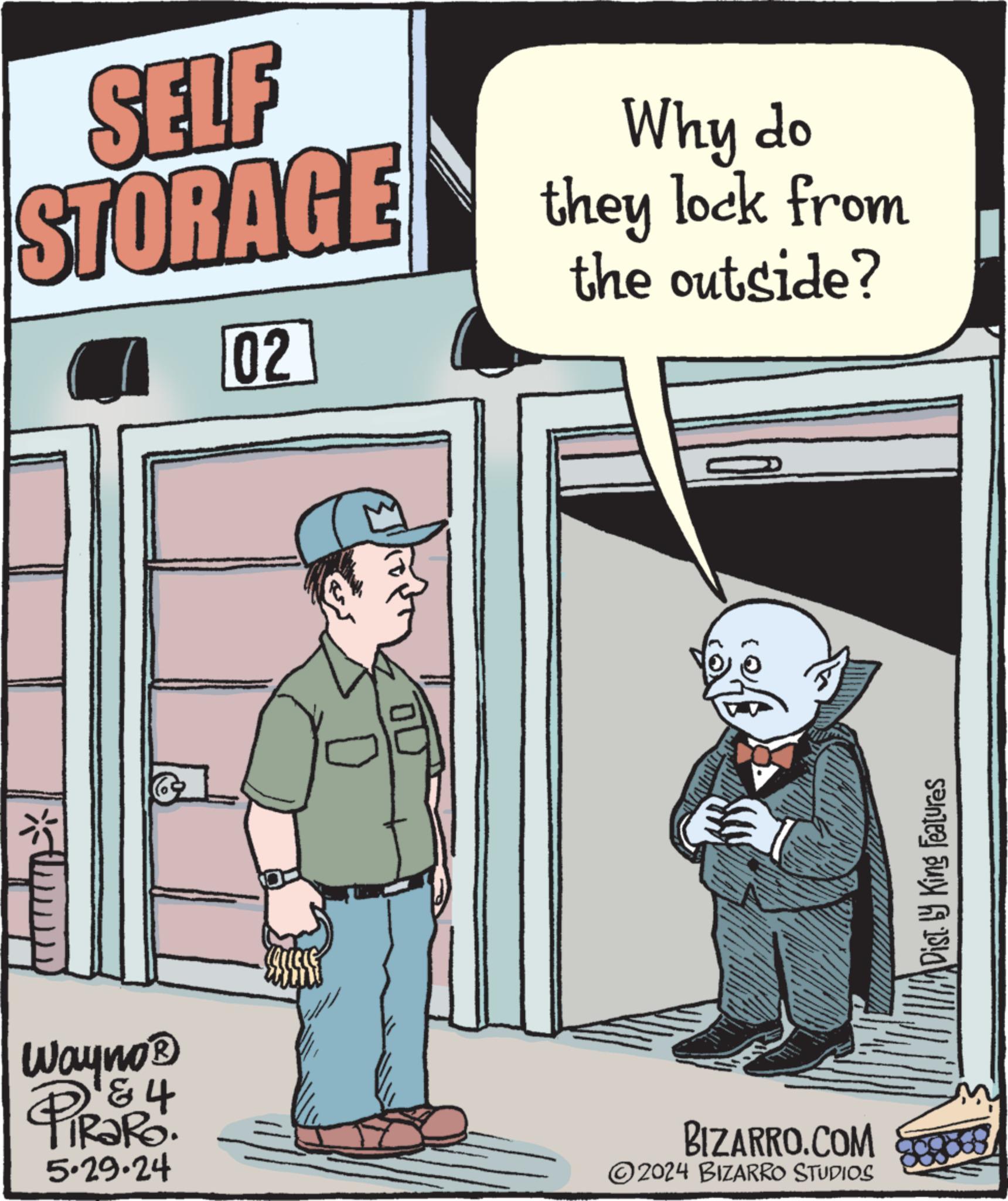 Illustration OCR: SELF Why do STORAGE they lock from the outside? 02 Wayno? PiRaRo. 4 5.29.24 BIZARRO.COM 2024 BIZARRO STUDIOS Dist. by King Features M SELF Why do STORAGE they lock from the outside ? 02 Wayno? PiRaRo . 4 5.29.24 BIZARRO.COM 2024 BIZARRO STUDIOS Dist . by King Features M