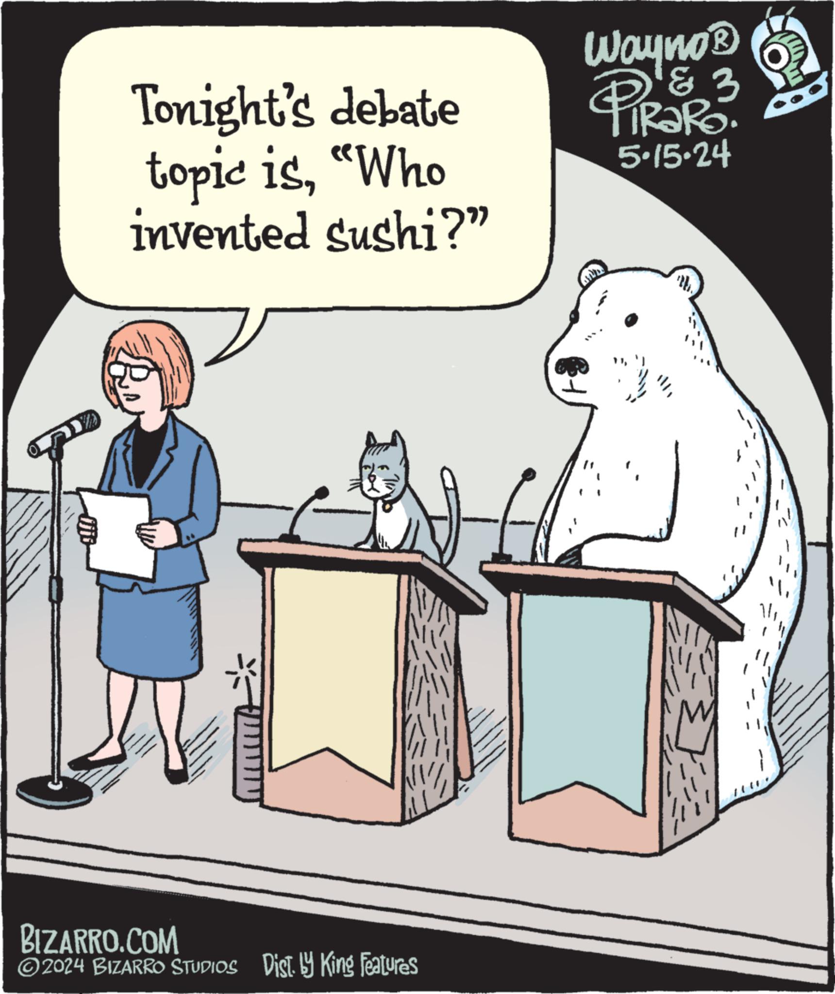 Humour OCR: Tonight's debate topic is"Who invented sushi?" Wayno? 3 PIRSR 5.15.24 BIZARRO.COM 2024 BIZARRO STUDIOS Dist. by King Features Tonight's debate topic is" Who invented sushi ? " Wayno? 3 PIRSR 5.15.24 BIZARRO.COM 2024 BIZARRO STUDIOS Dist . by King Features