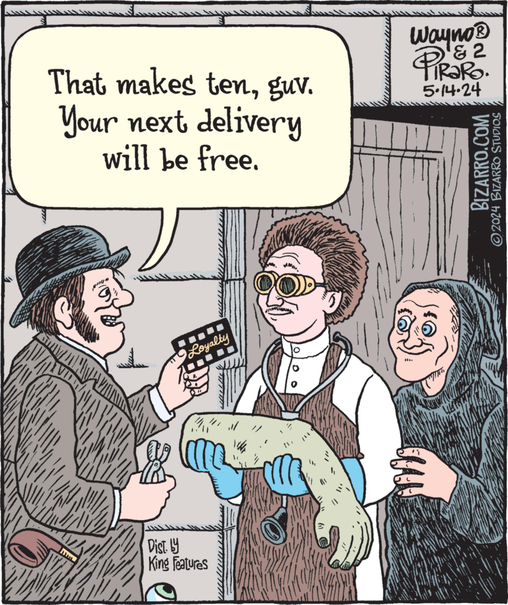 Smile OCR: That makes tenguv. Your next delivery will be free. & 2 Wayno? PiRaRe. 5.14.24 BIZARRO.COM ©2024 BIZARRO STUDIOS Dist. by King Features Loyalty ?????? That makes tenguv . Your next delivery will be free . & 2 Wayno? PiRaRe . 5.14.24 BIZARRO.COM © 2024 BIZARRO STUDIOS Dist . by King Features Loyalty ??????