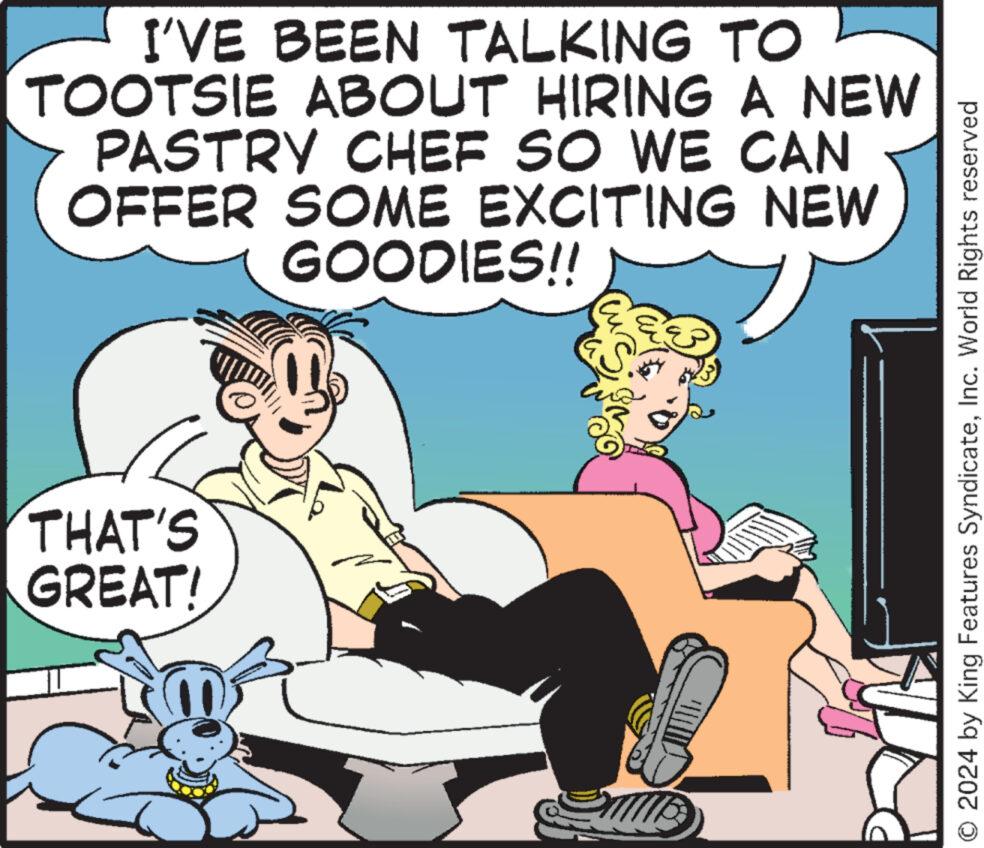 People OCR: I'VE BEEN TALKING TO TOOTSIE ABOUT HIRING A NEW PASTRY CHEF SO WE CAN OFFER SOME EXCITING NEW GOODIES!! 3 THAT'S GREAT! O 2024 by King Features SyndicateInc. World Rights reserved I'VE BEEN TALKING TO TOOTSIE ABOUT HIRING A NEW PASTRY CHEF SO WE CAN OFFER SOME EXCITING NEW GOODIES !! 3 THAT'S GREAT ! O 2024 by King Features SyndicateInc. World Rights reserved