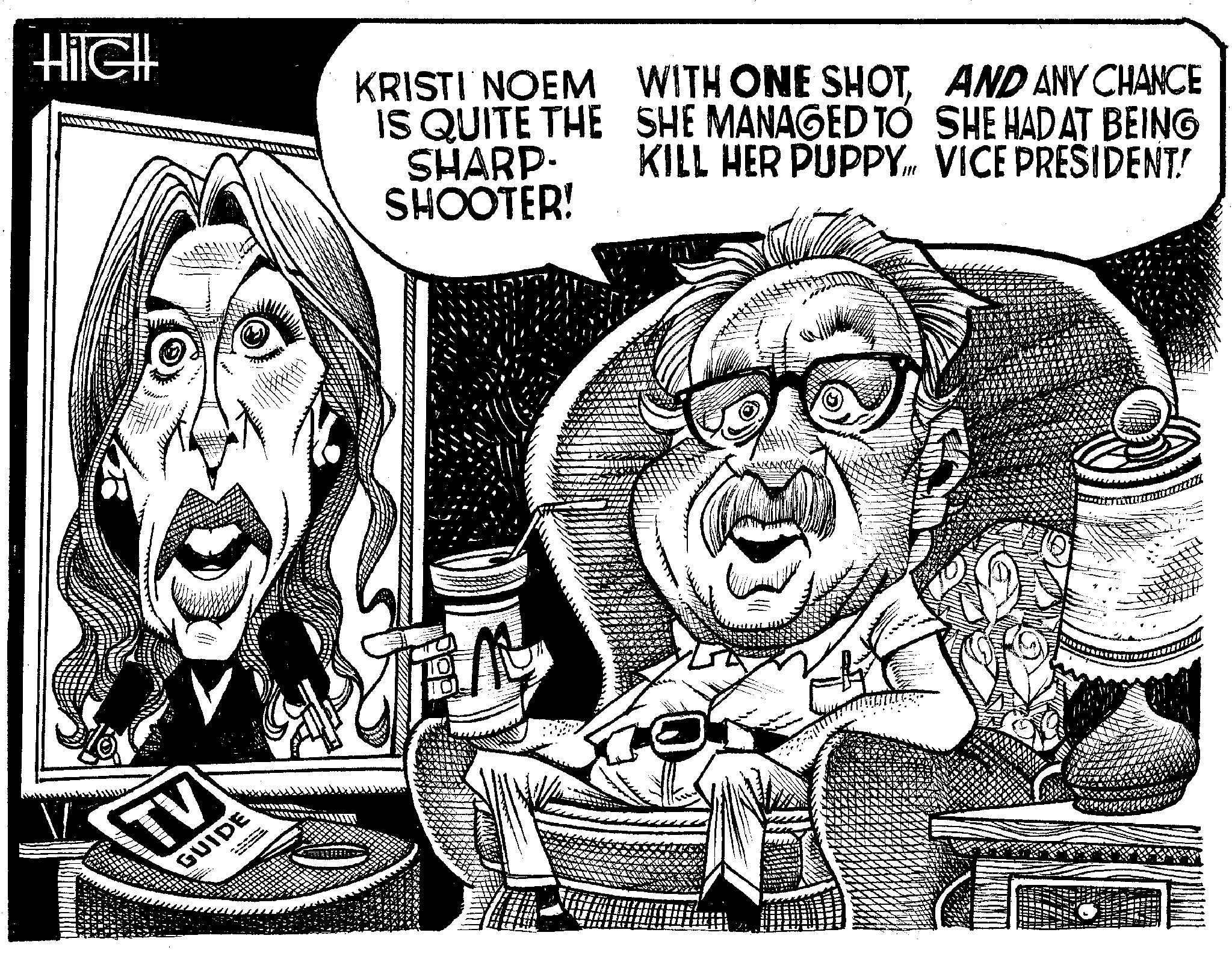Font OCR: Hilell TV GUIDE KRISTI NOEM IS QUITE THE SHARP- SHOOTER! WITH ONE SHOTSHE MANAGED TO KILL HER PUPPY. AND ANY CHANCE SHE HADAT BEING VICE PRESIDENT! Hilell TV GUIDE KRISTI NOEM IS QUITE THE SHARP- SHOOTER ! WITH ONE SHOTSHE MANAGED TO KILL HER PUPPY . AND ANY CHANCE SHE HADAT BEING VICE PRESIDENT !