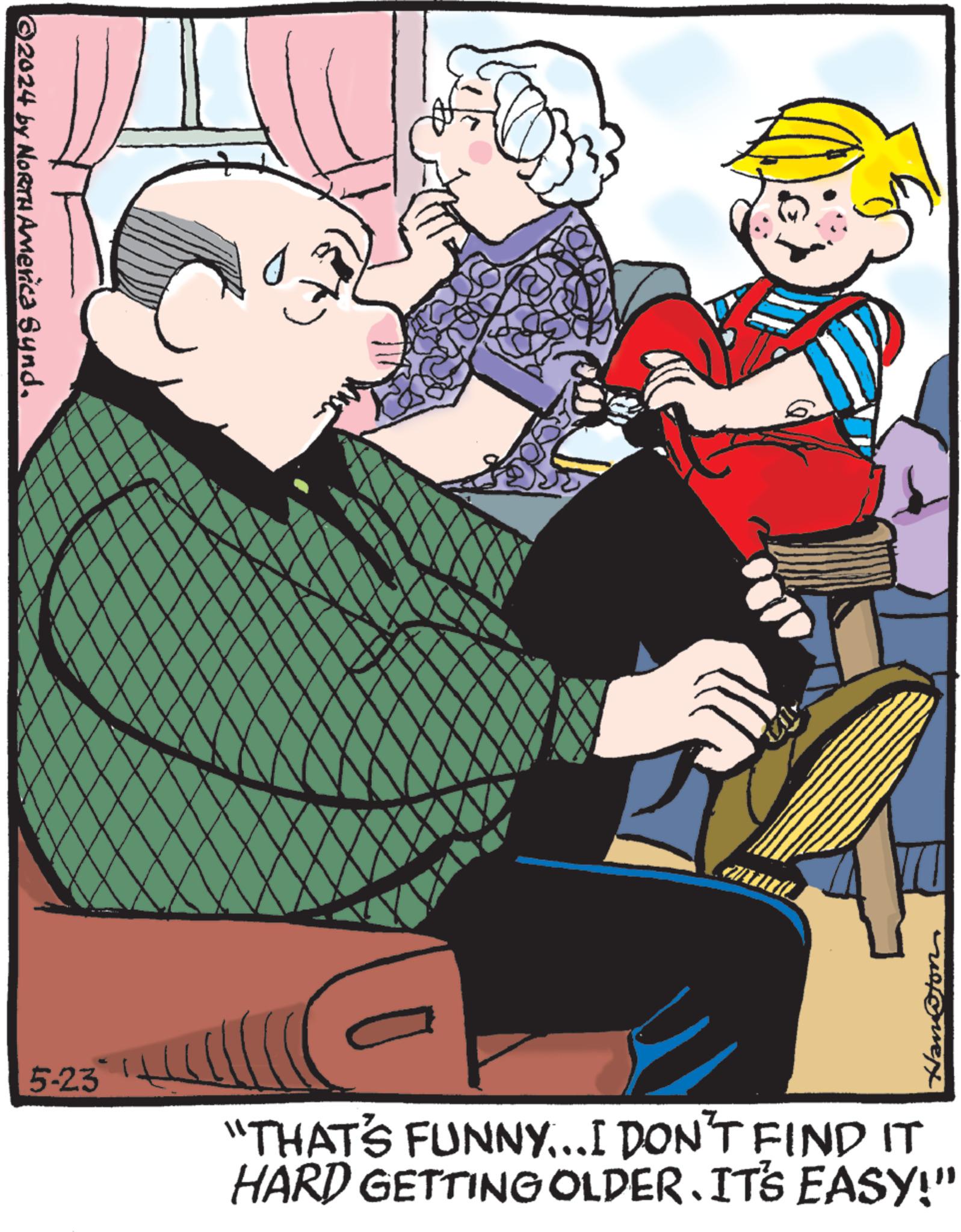 Happy OCR: ©2024 by NORTH America Synd. Han@ton 5-23 “THAT'S FUNNY…….I DON'T FIND IT HARD GETTING OLDER. IT'S EASY!" © 2024 by NORTH America Synd . Han @ ton 5-23 “ THAT'S FUNNY …… .I DON'T FIND IT HARD GETTING OLDER . IT'S EASY ! "