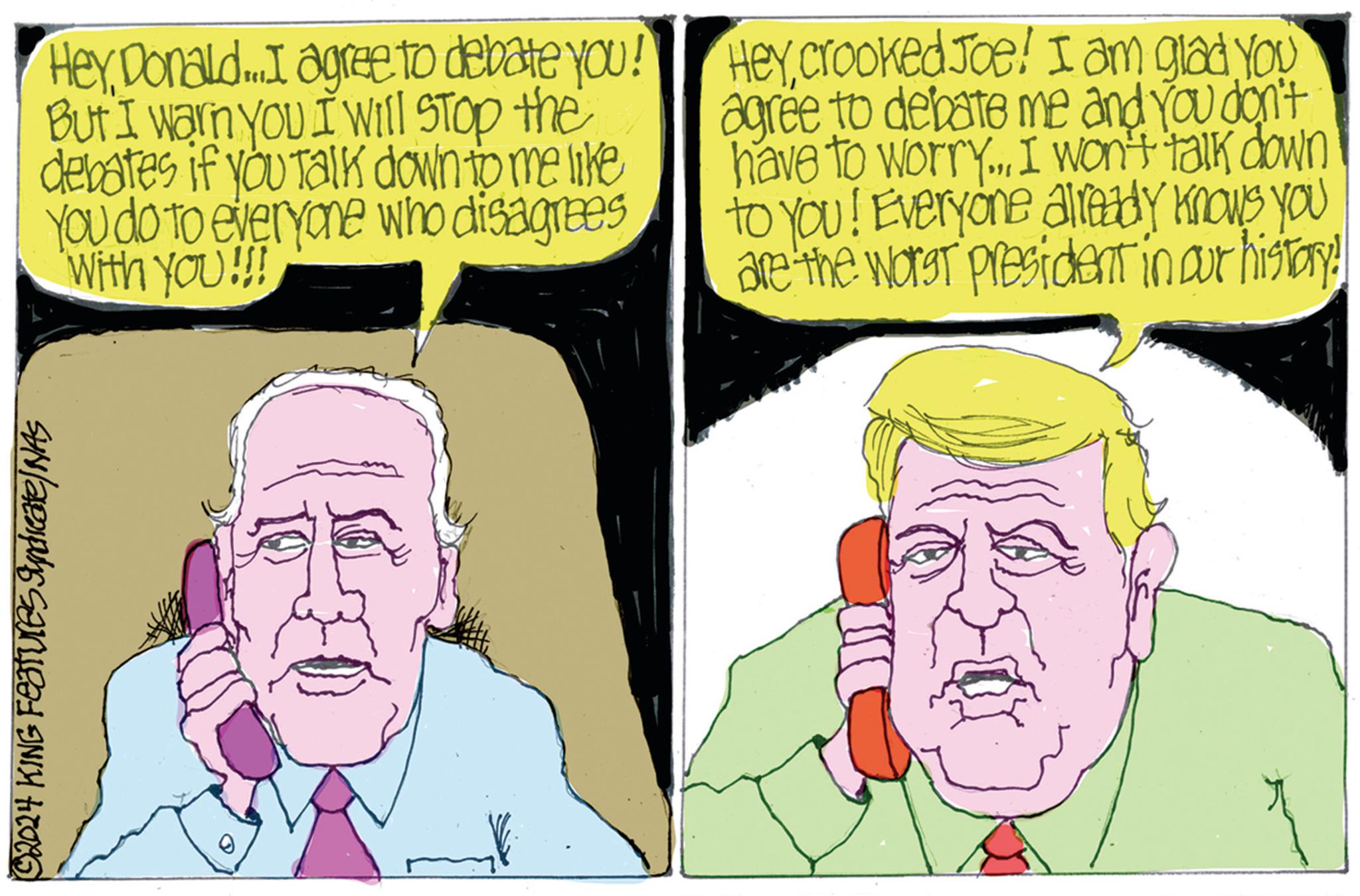 Organism OCR: ©2024 KING FEATURES Sundreate/NAS HeyDonald...I agree to debate you! But I warn you I Will STOP the debates if you talk down to me like You do to everyone who disagrees With you!!! Hey crooked Joe! I am glad you agree to debate me and you don't have to worry... I won't talk down! to You! Everyone already knows you are the worst president in our history! © 2024 KING FEATURES Sundreate / NAS HeyDonald ... I agree to debate you ! But I warn you I Will STOP the debates if you talk down to me like You do to everyone who disagrees With you !!! Hey crooked Joe ! I am glad you agree to debate me and you don't have to worry ... I won't talk down ! to You ! Everyone already knows you are the worst president in our history !