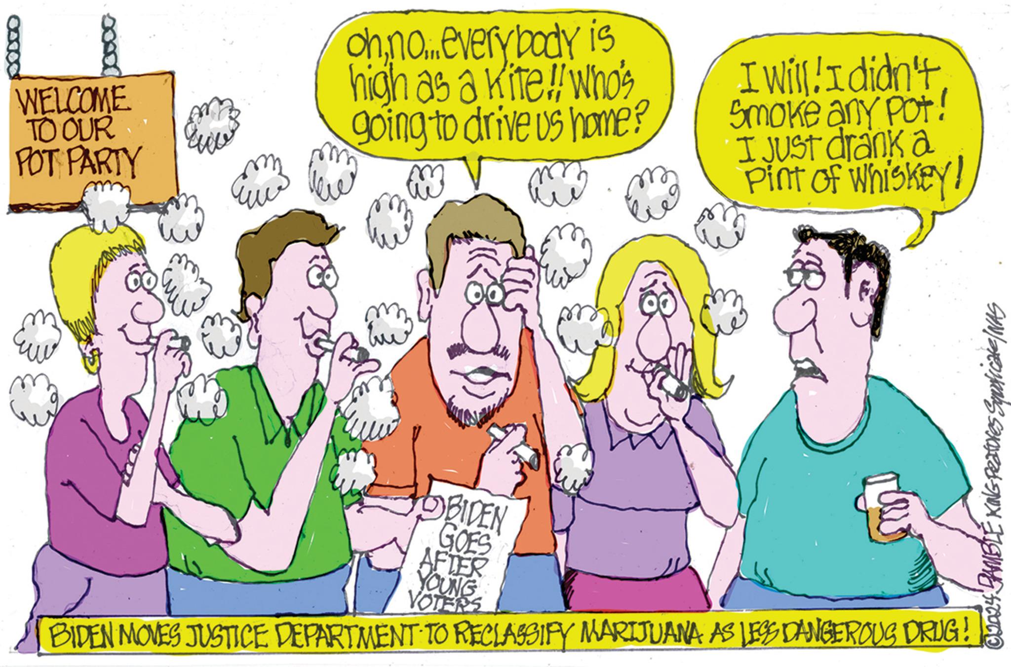 Social group OCR: 04160 WELCOME TO OUR POT PARTY ohno... everybody is high as a kite!! Who's going to drive us home? I will! I didn't Smoke any pot! I JUST drank a Pint of Whiskey! ??? BIDEN GOES AFTER YOUNG VOTERS BIDEN MOVES JUSTICE DEPARTMENT TO RECLASSIFY MARIJUANA AS LESS DANGEROUS DRUG! ©2024 DAMBLE KING Features Sypoticate/NAS 04160 WELCOME TO OUR POT PARTY ohno ... everybody is high as a kite !! Who's going to drive us home ? I will ! I didn't Smoke any pot ! I JUST drank a Pint of Whiskey ! ??? BIDEN GOES AFTER YOUNG VOTERS BIDEN MOVES JUSTICE DEPARTMENT TO RECLASSIFY MARIJUANA AS LESS DANGEROUS DRUG ! © 2024 DAMBLE KING Features Sypoticate / NAS