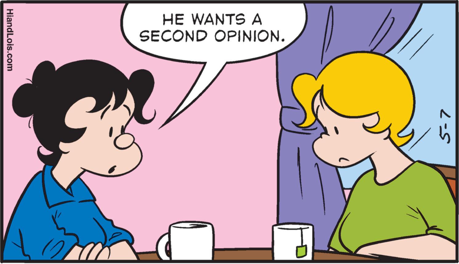 Organism OCR: HiandLois.com HE WANTS A SECOND OPINION. 5-7 HiandLois.com HE WANTS A SECOND OPINION . 5-7