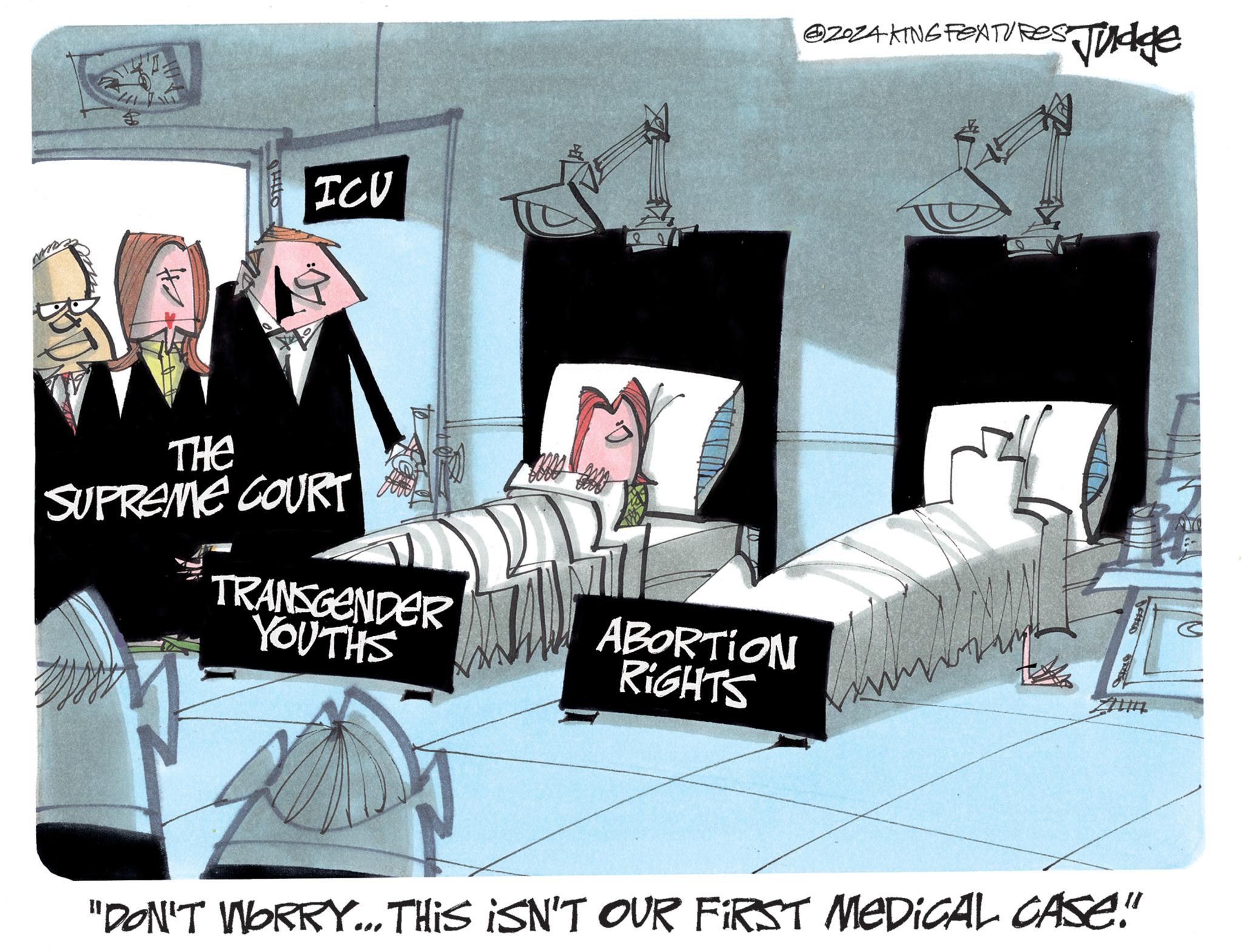 Graphics OCR: H ICV THE SUPREME COURT @ZOZA KING FEATURES? SJudge TRANSGENDER YOUTHS ABORTION RIGHTS "DON'T WORRY... THIS ISN'T OUR FIRST MEDICAL CASE!" H ICV THE SUPREME COURT @ZOZA KING FEATURES ? SJudge TRANSGENDER YOUTHS ABORTION RIGHTS " DON'T WORRY ... THIS ISN'T OUR FIRST MEDICAL CASE ! "