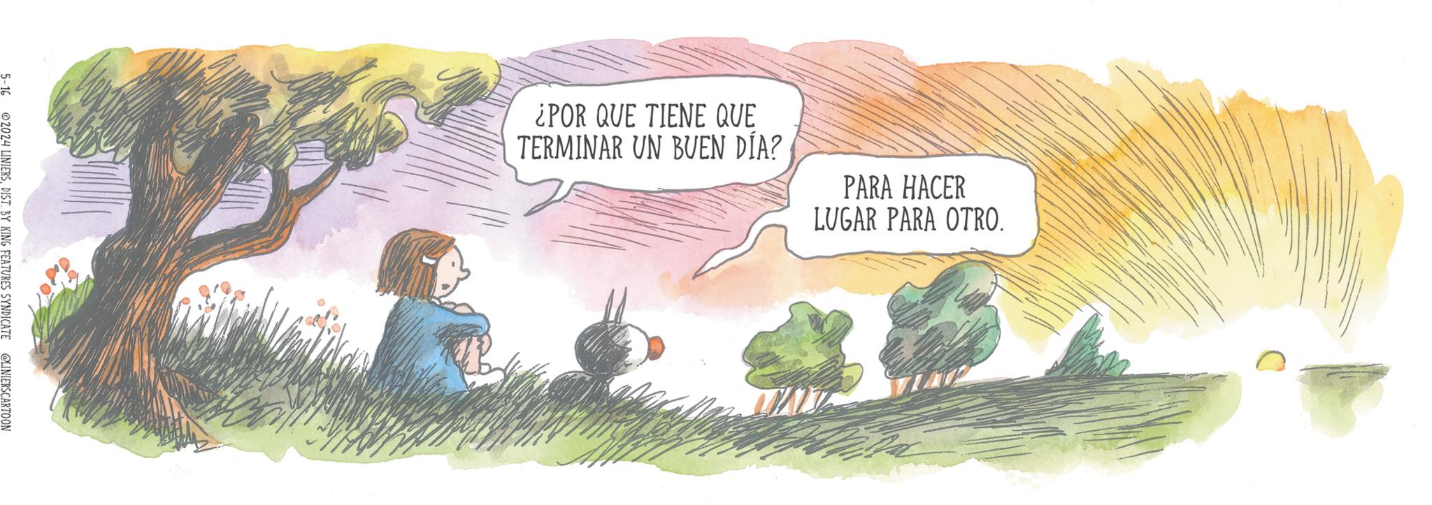 Publication OCR: 5-16 2024 LINIERSBY KING FEATURES SYNDICATE @LINIERSCARTOON ¿POR QUE TIENE QUE TERMINAR UN BUEN DÍA? PARA HACER LUGAR PARA OTRO. 5-16 2024 LINIERSBY KING FEATURES SYNDICATE @LINIERSCARTOON ¿ POR QUE TIENE QUE TERMINAR UN BUEN DÍA ? PARA HACER LUGAR PARA OTRO .