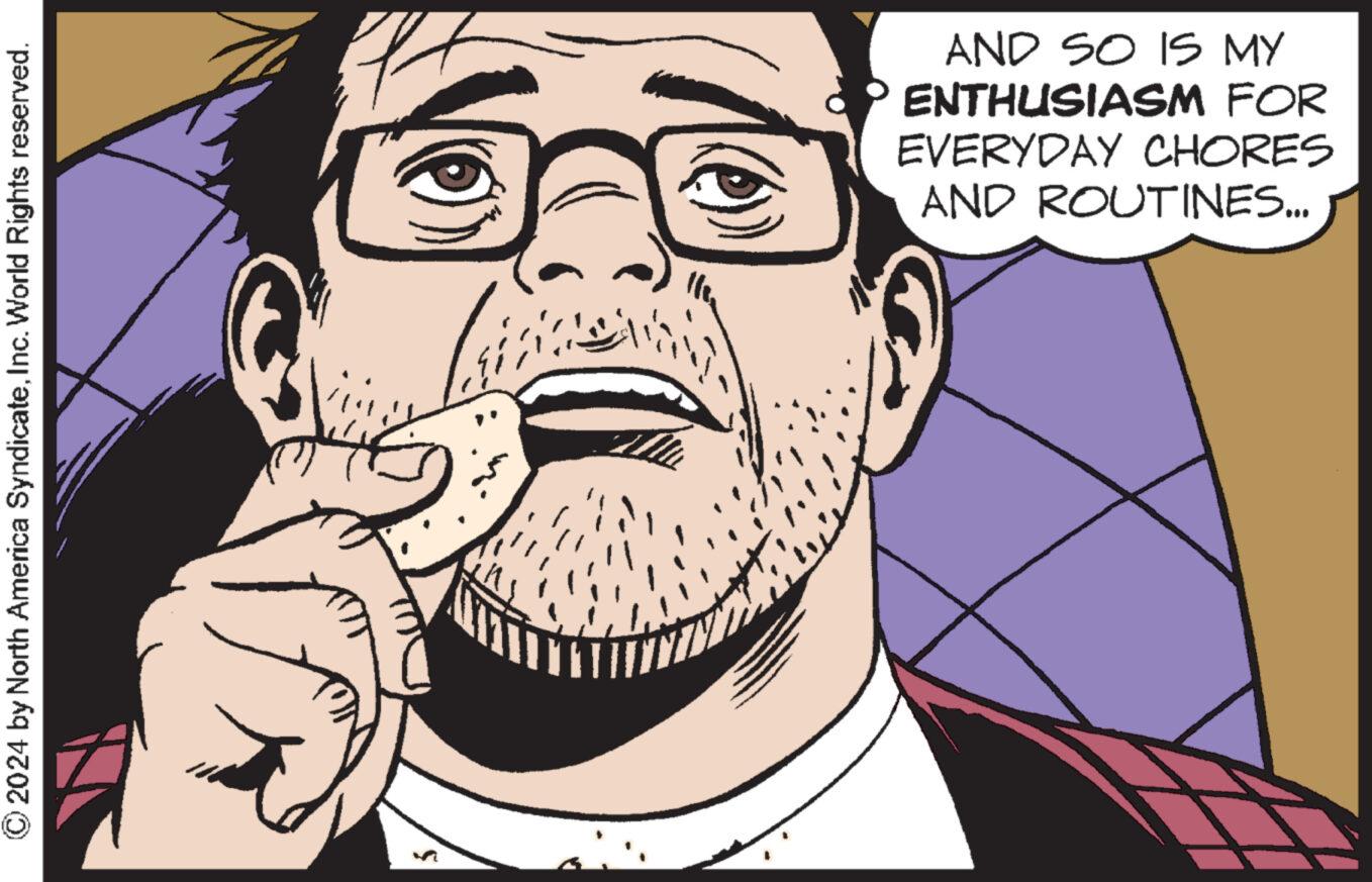 Eye OCR: © 2024 by North America SyndicateInc. World Rights reserved. AND SO IS MY ENTHUSIASM FOR EVERYDAY CHORES AND ROUTINES….. © 2024 by North America SyndicateInc. World Rights reserved . AND SO IS MY ENTHUSIASM FOR EVERYDAY CHORES AND ROUTINES … ..