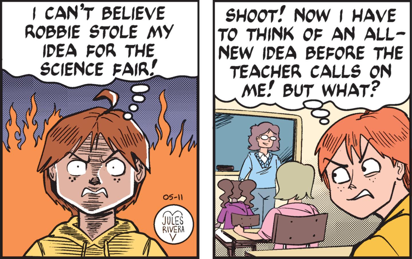 Gesture OCR: I CAN'T BELIEVE ROBBIE STOLE MY IDEA FOR THE SCIENCE FAIR! SHOOT! NOW I HAVE TO THINK OF AN ALL- NEW IDEA BEFORE THE TEACHER CALLS ON ME! BUT WHAT? 05-11 JULES RIVERA I CAN'T BELIEVE ROBBIE STOLE MY IDEA FOR THE SCIENCE FAIR ! SHOOT ! NOW I HAVE TO THINK OF AN ALL- NEW IDEA BEFORE THE TEACHER CALLS ON ME ! BUT WHAT ? 05-11 JULES RIVERA