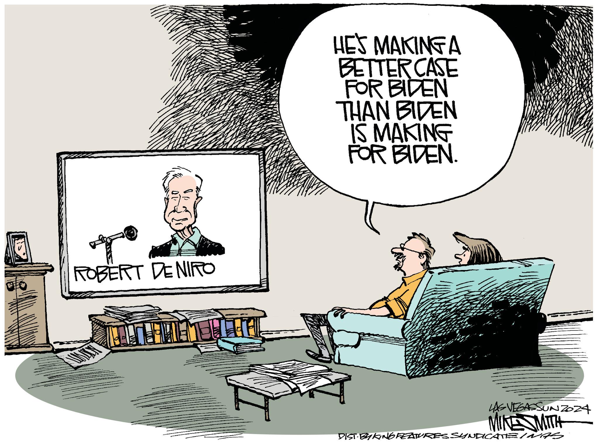 Conversation OCR: ROBERT DE NIRO ATLEMENT LAHA HE'S MAKINGA BETTER CASE FOR BIDEN THAN BIDEN IS MAKING FOR BIDEN LAS VEGASSUNZO24 MIKE SMITH DIST BY KING FEATURES SYNDICATE INA ROBERT DE NIRO ATLEMENT LAHA HE'S MAKINGA BETTER CASE FOR BIDEN THAN BIDEN IS MAKING FOR BIDEN LAS VEGASSUNZO24 MIKE SMITH DIST BY KING FEATURES SYNDICATE INA