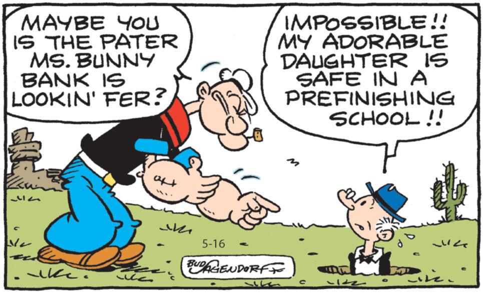 Art OCR: MAYBE YOU IS THE PATER MS. BUNNY BANK IS LOOKIN' FER? IMPOSSIBLE!! MY ADORABLE DAUGHTER IS SAFE INA PREFINISHING SCHOOL!! of Like 5-16 BUDAGENDORFF C ?? ???? MAYBE YOU IS THE PATER MS . BUNNY BANK IS LOOKIN ' FER ? IMPOSSIBLE !! MY ADORABLE DAUGHTER IS SAFE INA PREFINISHING SCHOOL !! of Like 5-16 BUDAGENDORFF C ?? ??? ?