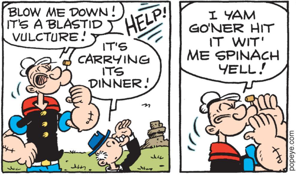 Parallel OCR: BLOW ME DOWN! IT'S A BLASTID VULCTURE! HELP! IT'S 7 CARRYING ITS DINNER! ?? m I YAM GO'NER HIT IT WIT' ME SPINACH YELL! popeye.com BLOW ME DOWN ! IT'S A BLASTID VULCTURE ! HELP ! IT'S 7 CARRYING ITS DINNER ! ?? m I YAM GO'NER HIT IT WIT ' ME SPINACH YELL ! popeye.com