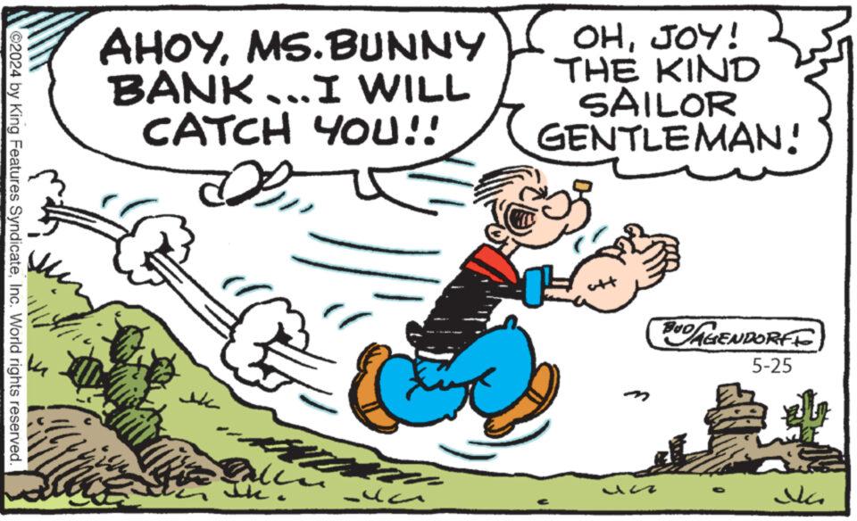 Font OCR: AHOYMS.BUNNY BANK...I WILL CATCH YOU!! OHJOY! THE KIND SAILOR GENTLEMAN! ©2024 by King Features SyndicateInc. World rights reserved. k m BUDAGENDORFF 5-25 ucz ?? ?? AHOYMS.BUNNY BANK ... I WILL CATCH YOU !! OHJOY ! THE KIND SAILOR GENTLEMAN ! © 2024 by King Features SyndicateInc. World rights reserved . k m BUDAGENDORFF 5-25 ucz ?? ??
