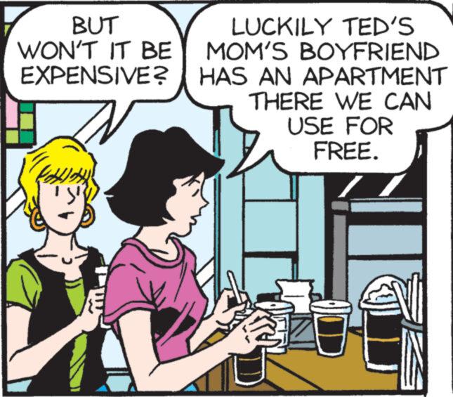 Comic book OCR: BUT WON'T IT BE EXPENSIVE? LUCKILY TED'S MOM'S BOYFRIEND HAS AN APARTMENT THERE WE CAN USE FOR FREE. BUT WON'T IT BE EXPENSIVE ? LUCKILY TED'S MOM'S BOYFRIEND HAS AN APARTMENT THERE WE CAN USE FOR FREE .