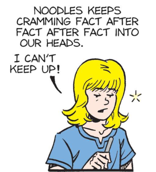 Finger OCR: NOODLES KEEPS CRAMMING FACT AFTER FACT AFTER FACT INTO OUR HEADS. I CAN'T KEEP UP! ? NOODLES KEEPS CRAMMING FACT AFTER FACT AFTER FACT INTO OUR HEADS . I CAN'T KEEP UP ! ?