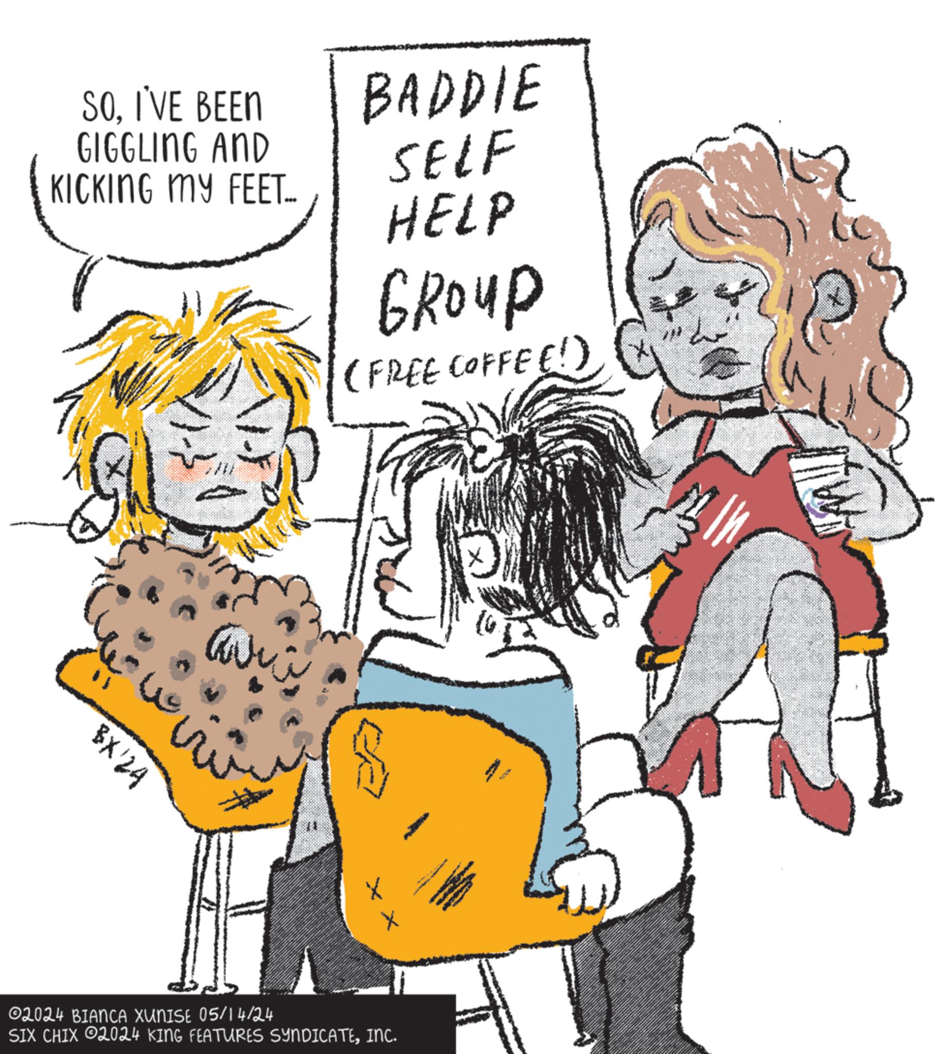Font OCR: SO. I'VE BEEN GIGGLING AND BADDIE KICKING MY FEET... SELF 4 BX'24 HELP Group (FREE COFFEE!) 02024 BIANCA XUNISE 05/14/24 SIX CHIX 2024 KING FEATURES SYNDICATEINC. SO . I'VE BEEN GIGGLING AND BADDIE KICKING MY FEET ... SELF 4 BX'24 HELP Group ( FREE COFFEE ! ) 02024 BIANCA XUNISE 05/14/24 SIX CHIX 2024 KING FEATURES SYNDICATEINC .