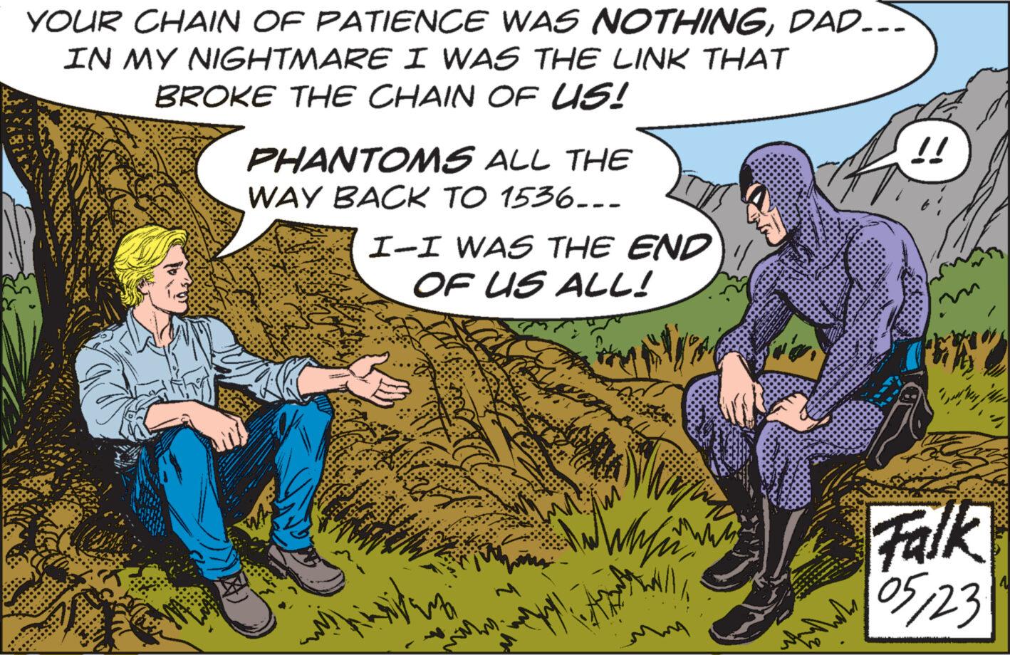 Grass OCR: YOUR CHAIN OF PATIENCE WAS NOTHINGDAD... IN MY NIGHTMARE I WAS THE LINK THAT BROKE THE CHAIN OF US! PHANTOMS ALL THE WAY BACK TO 1536.. I-I WAS THE END OF US ALL! !! Falk 05/23 4 YOUR CHAIN OF PATIENCE WAS NOTHINGDAD ... IN MY NIGHTMARE I WAS THE LINK THAT BROKE THE CHAIN OF US ! PHANTOMS ALL THE WAY BACK TO 1536 .. I - I WAS THE END OF US ALL ! !! Falk 05/23 4