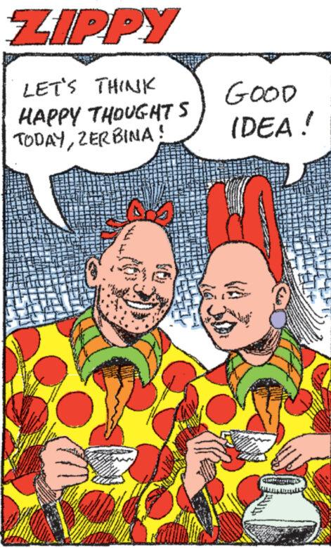 Art OCR: ZIPPY LET'S THINK HAPPY THOUGHTS GOOD TODAYZERBINA! IDEA! TE ZIPPY LET'S THINK HAPPY THOUGHTS GOOD TODAYZERBINA ! IDEA ! TE