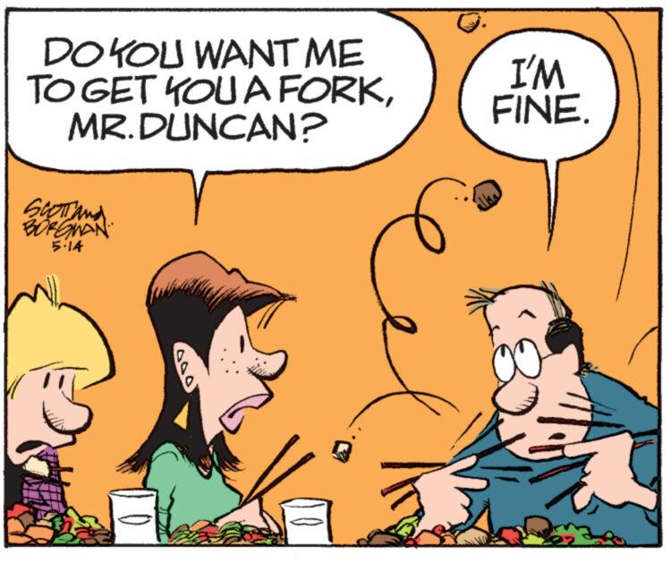 Font OCR: DO YOU WANT ME TO GET YOU A FORKMR.DUNCAN? Scotland BORGMAN 5.14 (000) I'M FINE. DO YOU WANT ME TO GET YOU A FORKMR.DUNCAN ? Scotland BORGMAN 5.14 ( 000 ) I'M FINE .