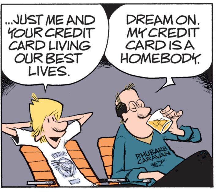 Gesture OCR: ...JUST ME AND YOUR CREDIT CARD LIVING OUR BEST LIVES. DREAM ON. MY CREDIT CARD IS A HOMEBODY. RHUBARB CARAVAN TV ... JUST ME AND YOUR CREDIT CARD LIVING OUR BEST LIVES . DREAM ON . MY CREDIT CARD IS A HOMEBODY . RHUBARB CARAVAN TV