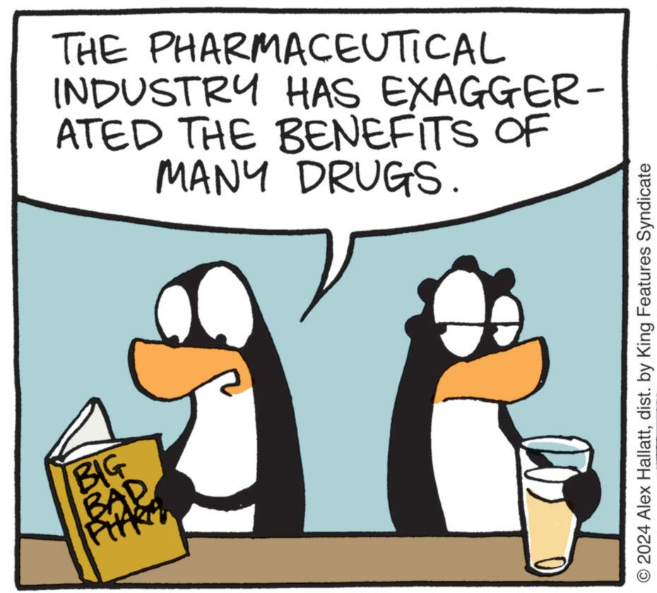 Happy OCR: BIG BAD THE PHARMACEUTICAL INDUSTRY HAS EXAGGER- ATED THE BENEFITS OF MANY DRUGS. O 2024 Alex Hallattdist. by King Features Syndicate BIG BAD THE PHARMACEUTICAL INDUSTRY HAS EXAGGER- ATED THE BENEFITS OF MANY DRUGS . O 2024 Alex Hallattdist . by King Features Syndicate