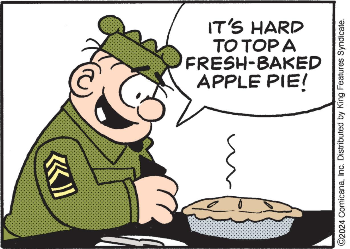 Font OCR: IT'S HARD TO TOP A FRESH-BAKED APPLE PIE! ©2024 ComicanaInc. Distributed by King Features Syndicate. IT'S HARD TO TOP A FRESH - BAKED APPLE PIE ! © 2024 ComicanaInc. Distributed by King Features Syndicate .