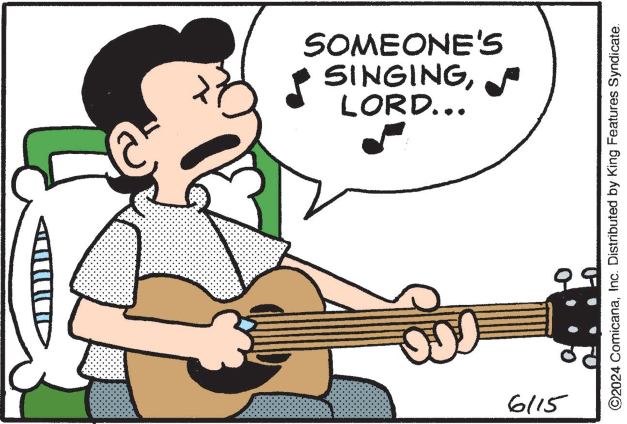 Musician OCR: LORD... SINGINGSOMEONE'S 6115 O2024 ComicanaInc. Distributed by King Features Syndicate. LORD ... SINGINGSOMEONE'S 6115 O2024 ComicanaInc. Distributed by King Features Syndicate .